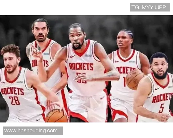 火箭新赛季阵容巨变,球迷热议球队未来发展方向 火箭新赛季阵容巨变,球迷热议球队未来发展方向